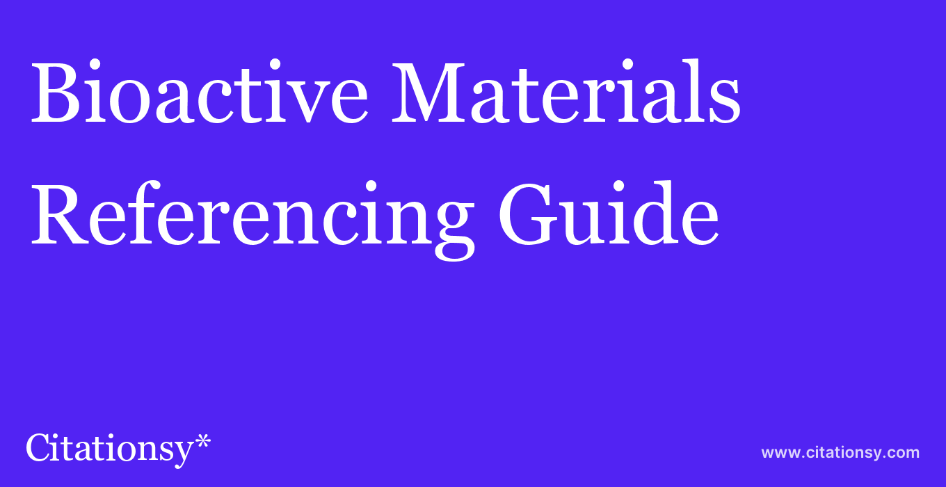 cite Bioactive Materials  — Referencing Guide